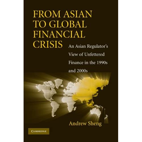 From Asian to Global Financial Crisis: An Asian Regulator's View of Unfettered Finance in the 1990s and 2000s