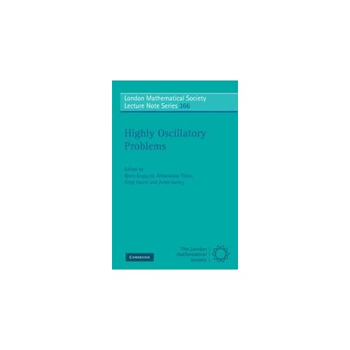 Highly Oscillatory Problems: 366 (London Mathematical Society Lecture Note Series, Series Number 366)