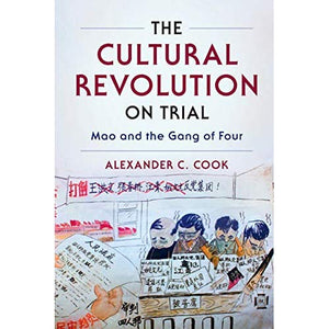 The Cultural Revolution on Trial (Studies of the Weatherhead East Asian Institute, Columbia University)