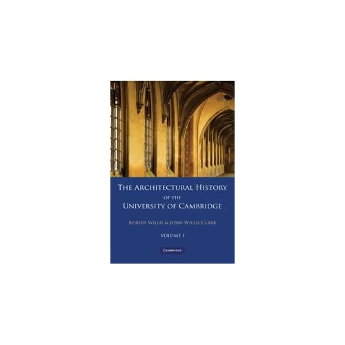 The Architectural History of the University of Cambridge and of the Colleges of Cambridge and Eton 2 Part Paperback Set: Volume 1