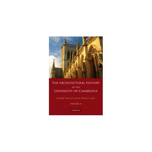 The Architectural History of the University of Cambridge and of the Colleges of Cambridge and Eton 2 Part Set: Volume 2: The Architectural History of ... and Eton 2 Part Paperback Set: Volume 2
