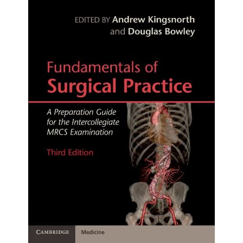 Fundamentals of Surgical Practice, Third Edition: A Preparation Guide for the Intercollegiate MRCS Examination (Cambridge Medicine (Paperback))