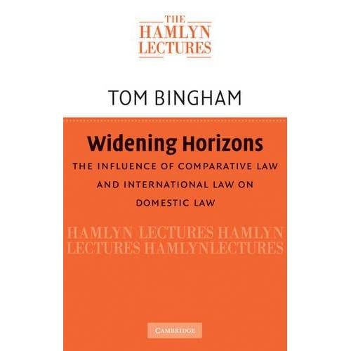 Widening Horizons: The Influence of Comparative Law and International Law on Domestic Law (The Hamlyn Lectures)