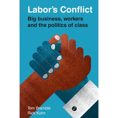 Labor's Conflict: Big Business, Workers and the Politics of Class