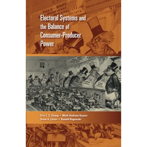 Electoral Systems and the Balance of Consumer-Producer Power (Cambridge Studies in Comparative Politics)