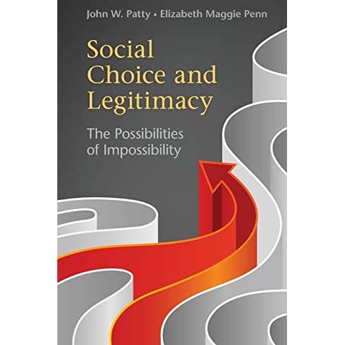 Social Choice and Legitimacy: The Possibilities Of Impossibility (Political Economy of Institutions and Decisions)