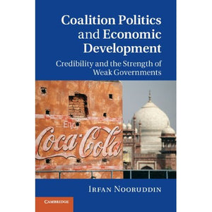 Coalition Politics and Economic Development: Credibility and the Strength of Weak Governments