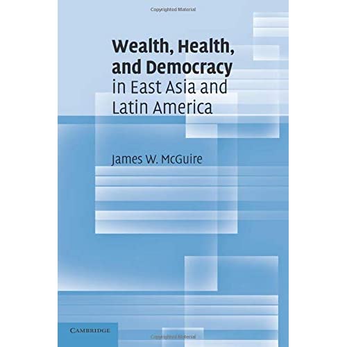 Wealth, Health, and Democracy in East Asia and Latin America