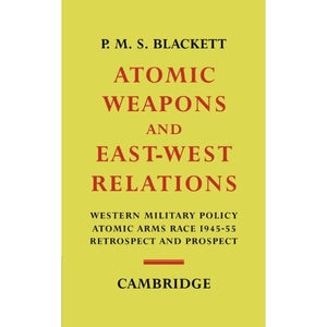 Atomic Weapons and East-West Relations