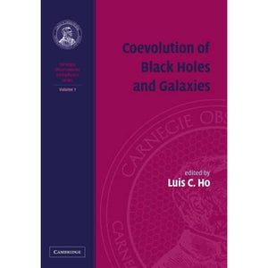 Coevolution of Black Holes and Galaxies: Volume 1 (Carnegie Observatories Astrophysics 4 Volume Paperback Set)