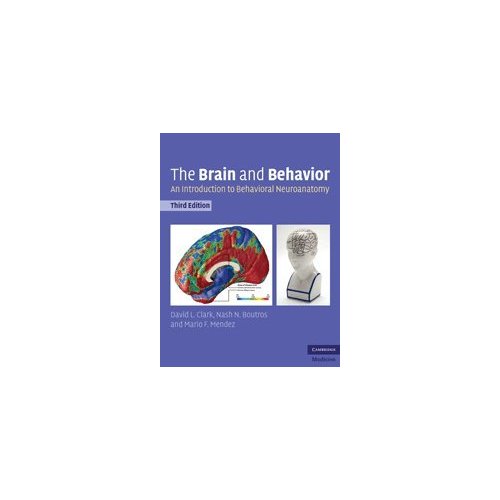 The Brain and Behavior: An Introduction to Behavioral Neuroanatomy (Cambridge Medicine (Paperback))