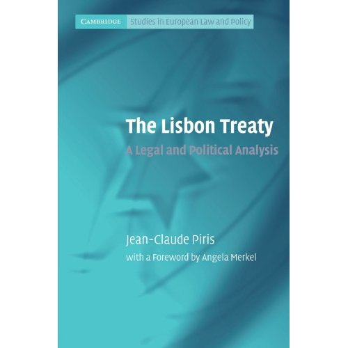 The Lisbon Treaty: A Legal and Political Analysis: A Legal and Political Analysis. With Foreword by Angela Merkel (Cambridge Studies in European Law and Policy)
