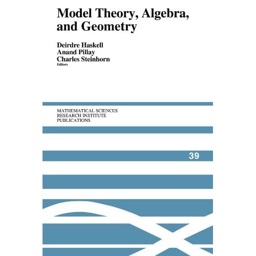 Model Theory, Algebra, and Geometry: 39 (Mathematical Sciences Research Institute Publications, Series Number 39)