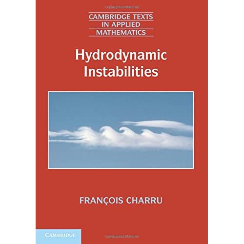 Hydrodynamic Instabilities: 37 (Cambridge Texts in Applied Mathematics, Series Number 37)