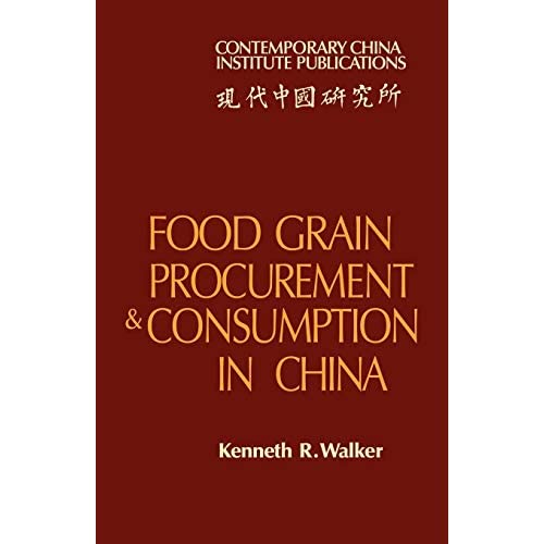 Food Grain Procurement and Consumption in China (Contemporary China Institute Publications)