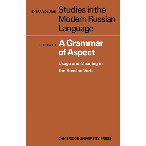A Grammar of Aspect: Usage and Meaning in the Russian Verb (Studies in the Modern Russian Language)