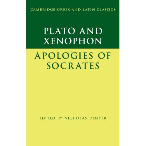 Plato: The Apology of Socrates and Xenophon: The Apology of Socrates (Cambridge Greek and Latin Classics)