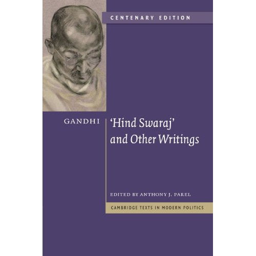 Gandhi: 'Hind Swaraj' and Other Writings Centenary Edition (Cambridge Texts in Modern Politics)