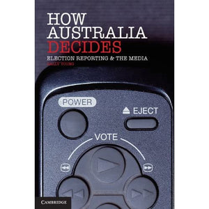 How Australia Decides: Election Reporting and the Media