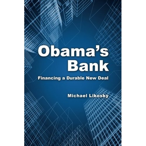 Obama's Bank: Financing a Durable New Deal