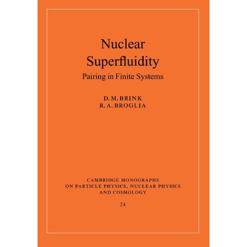 Nuclear Superfluidity: Pairing in Finite Systems (Cambridge Monographs on Particle Physics, Nuclear Physics and Cosmology, Series Number 24)