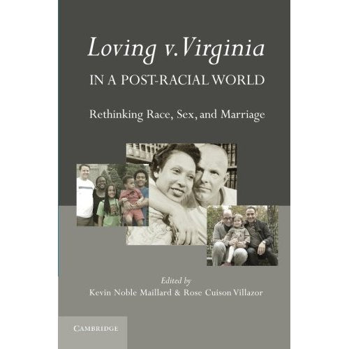 Loving v. Virginia in a Post-Racial World: Rethinking Race, Sex, and Marriage
