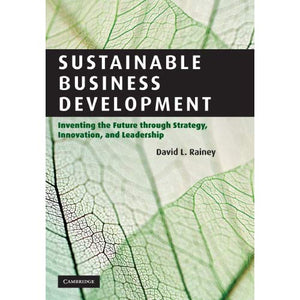 Sustainable Business Development: Inventing the Future Through Strategy, Innovation, and Leadership