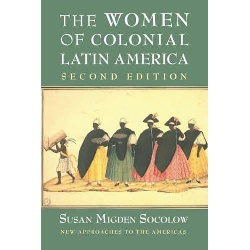 The Women of Colonial Latin America (New Approaches to the Americas)