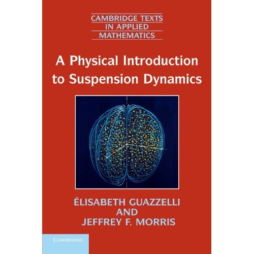 A Physical Introduction to Suspension Dynamics: 45 (Cambridge Texts in Applied Mathematics, Series Number 45)