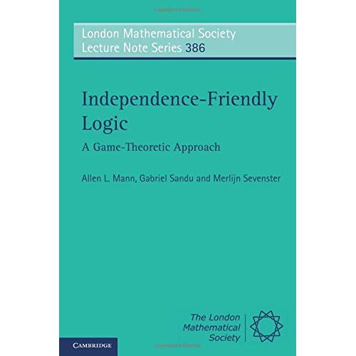 Independence-Friendly Logic (London Mathematical Society Lecture Note Series)