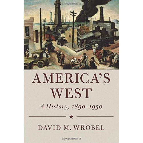 America's West: A History, 1890–1950 (Cambridge Essential Histories)