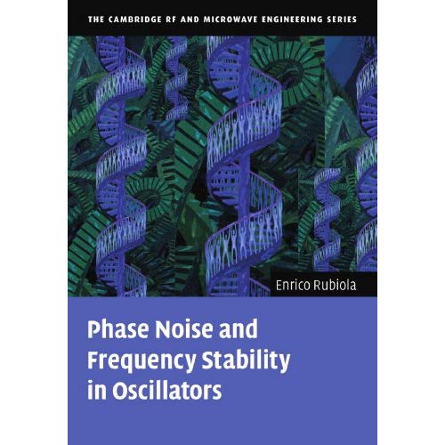 Phase Noise and Frequency Stability in Oscillators (The Cambridge RF and Microwave Engineering Series)