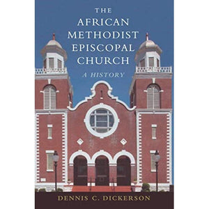 The African Methodist Episcopal Church: A History