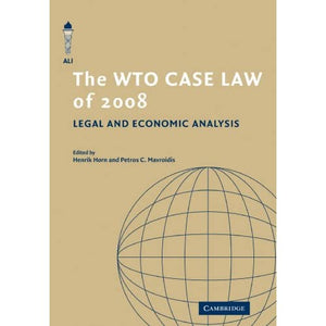 The Wto Case Law of 2008: Legal and Economic Analysis (The American Law Institute Reporters Studies on WTO Law)