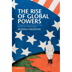 The Rise of Global Powers: International Politics in the Era of the World Wars