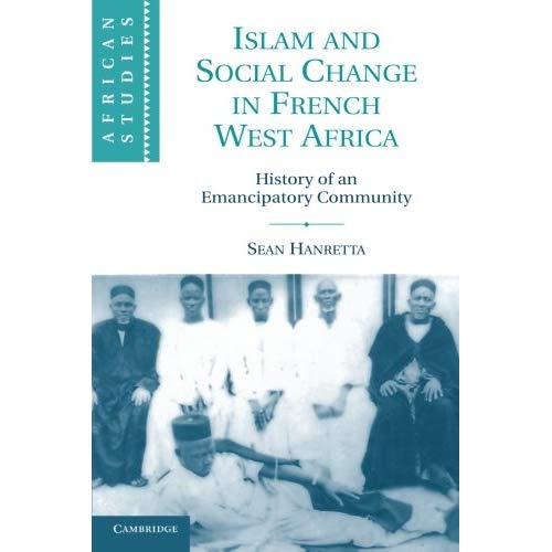 Islam and Social Change in French West Africa: History of an Emancipatory Community (African Studies)