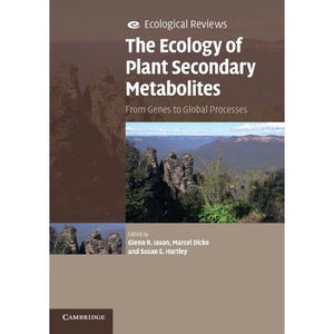 The Ecology of Plant Secondary Metabolites: From Genes to Global Processes (Ecological Reviews)