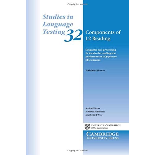 Components of L2 Reading: Linguistic and Processing Factors in the Reading Test Performances of Japanese EFL Learners: 32 (Studies in Language Testing, Series Number 32)