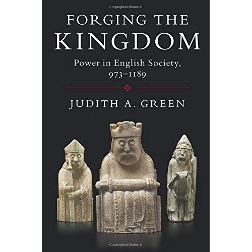 Forging the Kingdom: Power in English Society, 973–1189