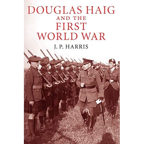 Douglas Haig and the First World War (Cambridge Military Histories)
