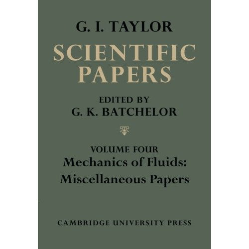 The Scientific Papers of Sir Geoffrey Ingram Taylor: Volume 4 (The Scientific Papers of Sir Geoffrey Ingram Taylor 4 Volume Paperback Set)