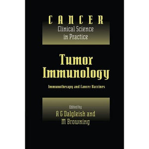 Tumor Immunology: Immunotherapy and Cancer Vaccines (Cancer: Clinical Science in Practice)