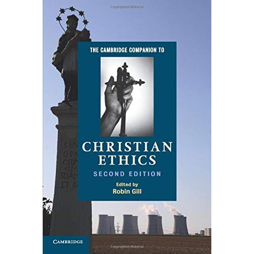 The Cambridge Companion to Christian Ethics (Cambridge Companions to Religion)