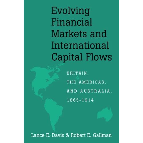 Evolving Financial Markets and International Capital Flows: Britain, the Americas, and Australia, 1865–1914 (Japan-US Center UFJ Bank Monographs on International Financial Markets)