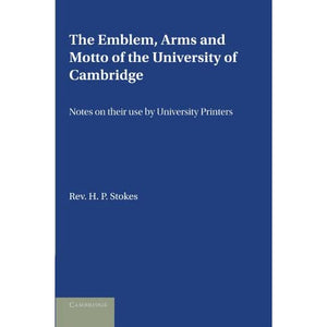 The Emblem, the Arms and the Motto of the University of Cambridge: Notes on Their Use by University Printers