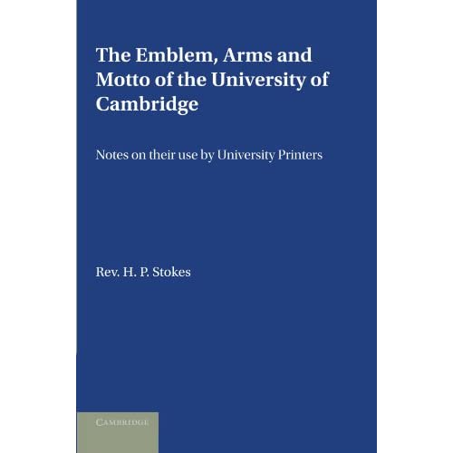 The Emblem, the Arms and the Motto of the University of Cambridge: Notes on Their Use by University Printers
