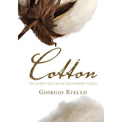 Cotton: The Fabric that Made the Modern World