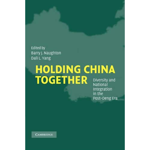 Holding China Together: Diversity and National Integration in the Post-Deng Era