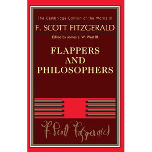 Flappers and Philosophers (The Cambridge Edition of the Works of F. Scott Fitzgerald)