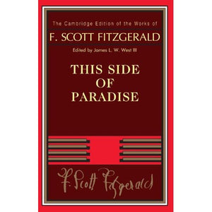 This Side of Paradise (The Cambridge Edition of the Works of F. Scott Fitzgerald)